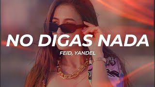 Feid, Yandel - No Digas Nada (Letra/Lyrics)