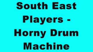 South East Players - Horny Drum Machine