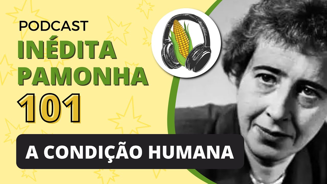 A Condição Humana - INÉDITA PAMONHA 101