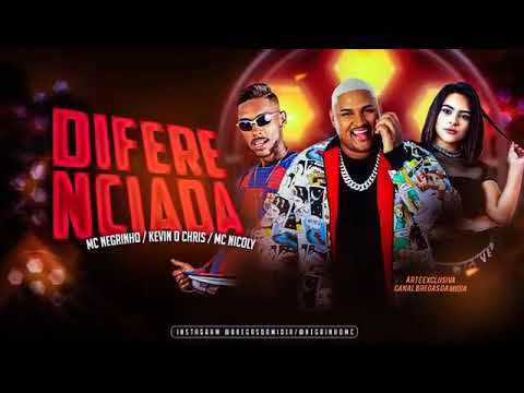 MC NEGRINHO FEAT KEVIN O CHRIS NICOLY DIFERENCIADA