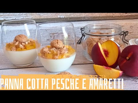 PANNA COTTA PESCHE E AMARETTI un connubio perfetto di sapori e consistenze!