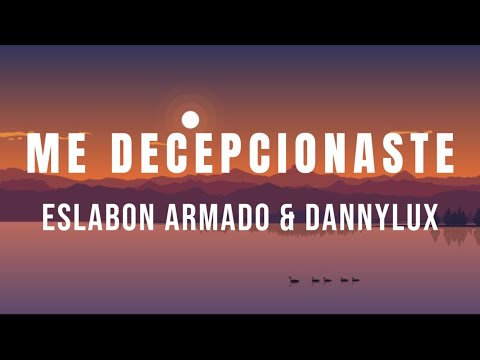 Me Decepcionaste - Eslabon Armado & DannyLux (Letra / Lyrics)