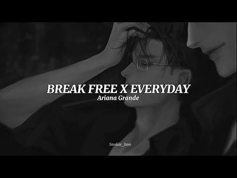 Break Free X Everyday - Ariana Grande (Lyrics)