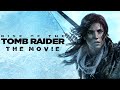 Rise Of The Tomb Raider The Movie