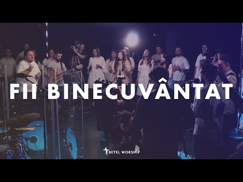Betel Worship - Fii binecuvântat | Live Session
