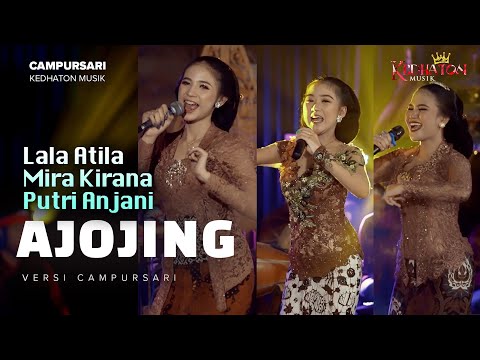 Lala Atila, Mira Kirana, Putri Anjani - Ajojing - Kedhaton Musik Campursari (Official Music Video)