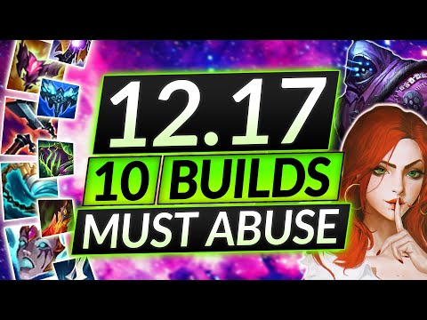 10 NEW BROKEN BUILDS for Patch 12.17 - META Champions - LoL Guide