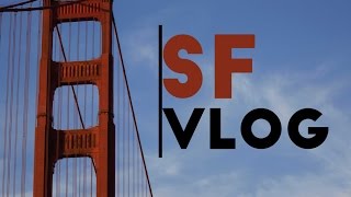 San Francisco Montage Vlog #4