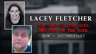 The Case of the Girl Melting on the Sofa - Lacey Fletcher | NOW - Documentary