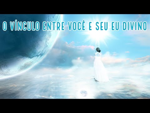 O vínculo entre você e seu Eu divino