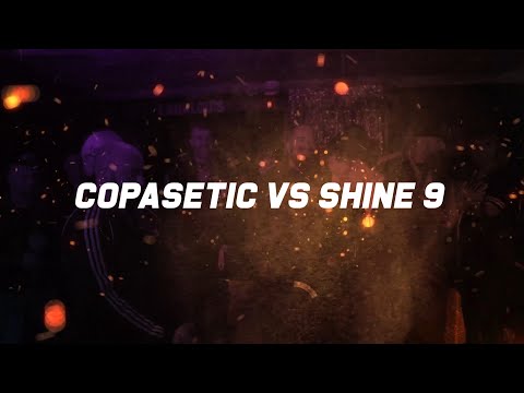 Copasetic vs Shine 9