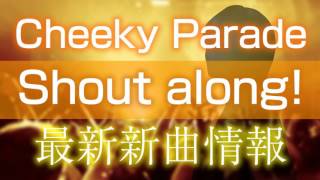 Cheeky Parade - Shout along!