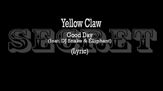 Yellow Claw - Good Day ft. DJ Snake &amp; Elliphant (Lyric)