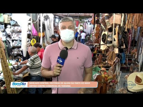 Mercado Central: Histórias de quem faz parte do mais antigo Centro Comercial de Teresina 16 08 2022