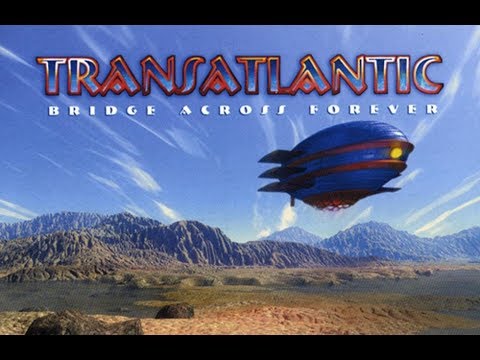 Transatlantic - Bridge Across Forever (Full Album)