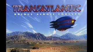 Transatlantic - Bridge Across Forever (Full Album)