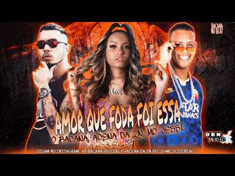 🔵ACENA DA ZN, O BACANA, MC JESSY - AMOR QUE FODA FOI ESSA - Remix Brega Funk 2021