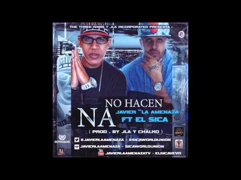 El Sica Ft Javier La Amenaza - No Hacen Na