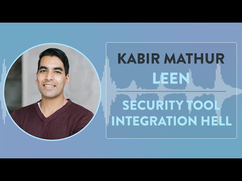 CEO Kabir Mathur on Security Tool Integration Hell - Leen - YouTube