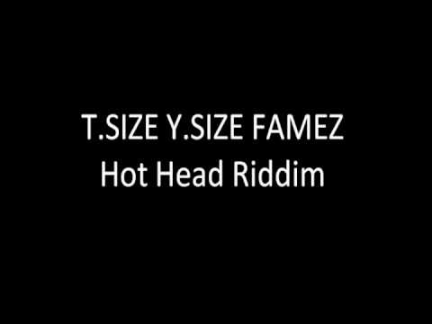 T.SIZE FT Y.SIZE FAMEZ - HOT HEAD RIDDIM(SPARKA PRODUCTIONS)