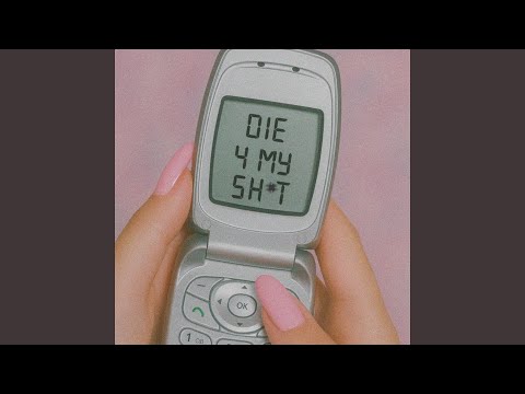 DIE 4 MY SH*T