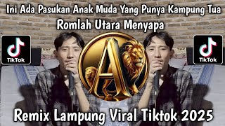 Download lagu REMIX PASUKAN ANAK MUDA YANG PUNYA KAMPUNG TUA ROMLAH UTARA MENYAPA REMIX LAMPUNG VIRAL TIKTOK 2025  mp3 Download lagu REMIX PASUKAN ANAK MUDA YANG PUNYA KAMPUNG TUA ROMLAH UTARA MENYAPA REMIX LAMPUNG VIRAL TIKTOK 2025  mp3