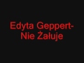 Romane gila Edyta Geppert Nie Żałuje 