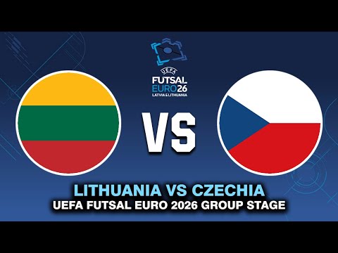LITHUANIA VS CZECH REPUBLIC UEFA FUTSAL EURO 2026 PREVIEW, PREDICTIONS & HEAD TO HEAD