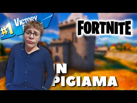 GIOCO CON IL PIGIAMA SU FORTNITE!! | Fortnite