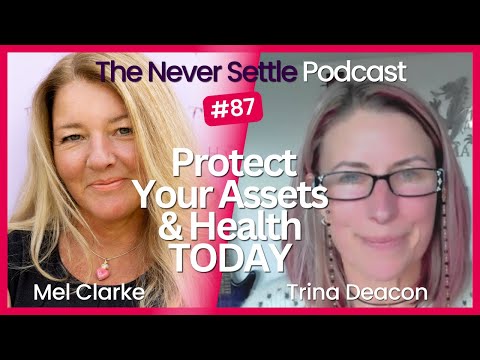 Protect Your Assets and Health Today with Trust Expert Trina Deacon on The Never Settle Podcast