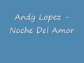 Andy Lopez - Noche Del Amor 