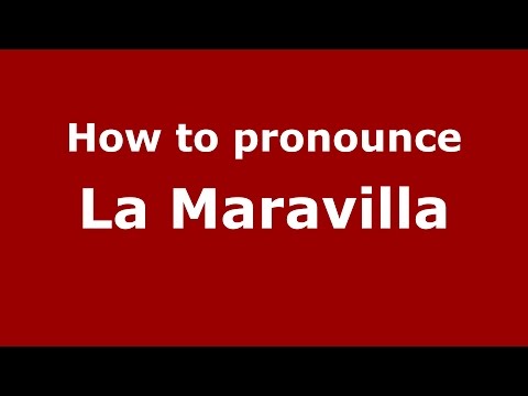 How to pronounce La Maravilla (Colombia/Colombian Spanish) - PronounceNames.com