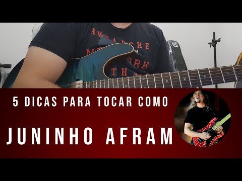 5 Dicas para tocar como JUNINHO AFRAM + 5 TABS