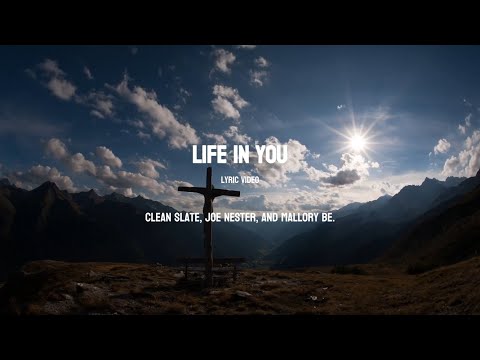 LIFE IN YOU - Clean Slate X @joenester9984  X @MalloryBe. (official lyric video)
