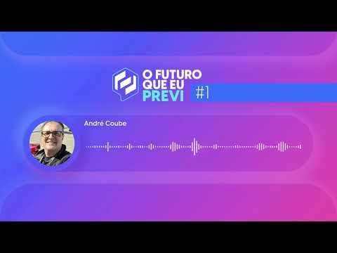 O Futuro que eu Previ - Ep 01: André Coube