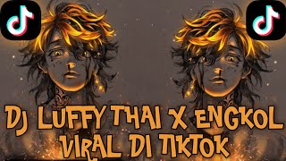 Download lagu DJ LUFFY THAI x ENGKOL VIRAL DI TIKTOK TEBARU FULL... mp3