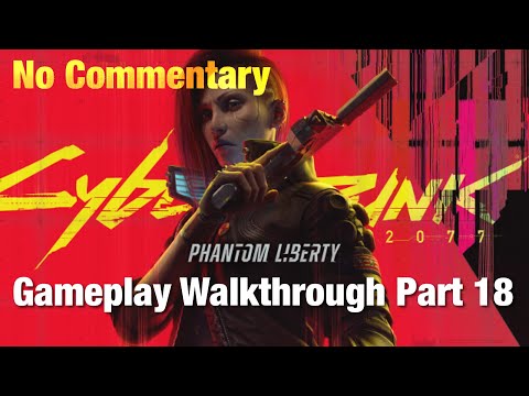 Phantom Liberty | Cyberpunk 2077 Gameplay Walkthrough | Part 18