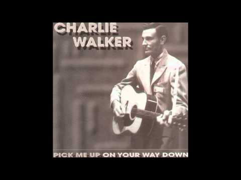 Charlie Walker - Pick Me Up On Your Way Down