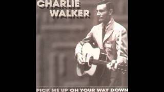 Charlie Walker - Pick Me Up On Your Way Down