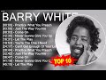 B A R R Y W H I T E 2023 MIX Top 10 Best Songs Greatest Hits Full Album 2023