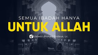 Download lagu 007. Semua Ibadah Hanya untuk Allah - Ustadz Ahmad Firdaus, Lc. - Ceramah Agama mp3 Download lagu 007. Semua Ibadah Hanya untuk Allah - Ustadz Ahmad Firdaus, Lc. - Ceramah Agama mp3