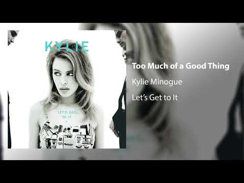 Kylie Minogue - Too Much Of A Good Thing  (Official Audio)