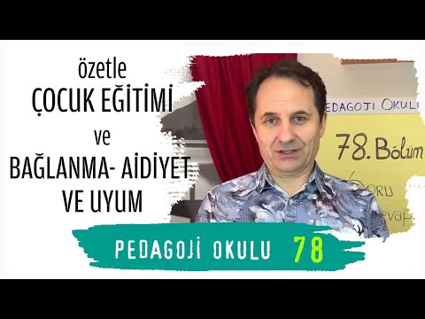 Pedagoji Okulu 78 - Özetle Çocuk Eğitimi & Bağlanma, Aidiyet ve Uyum - Adem Güneş