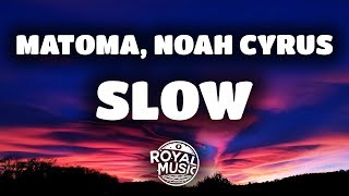Matoma feat. Noah Cyrus - Slow (Lyrics / Lyric Video)