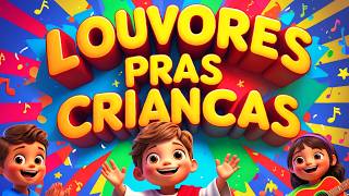 LOUVORES DAS CRIANÇAS | Músicas Infantis Para Cantar e Louvar com Jesus!
