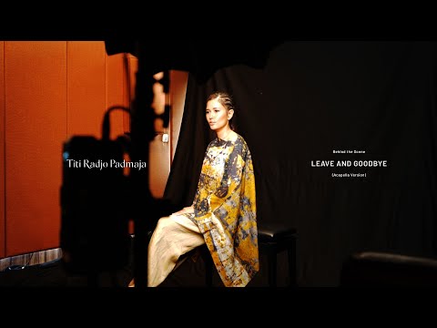 Titi Radjo Padmaja - Behind The Scene Leave and Goodbye (Acapella Version)