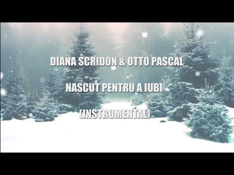 Diana Scridon & Otto Pascal - Nascut pentru a iubi (INSTRUMENTAL)