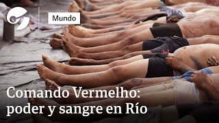 La sangrienta historia criminal del Comando Vermelho