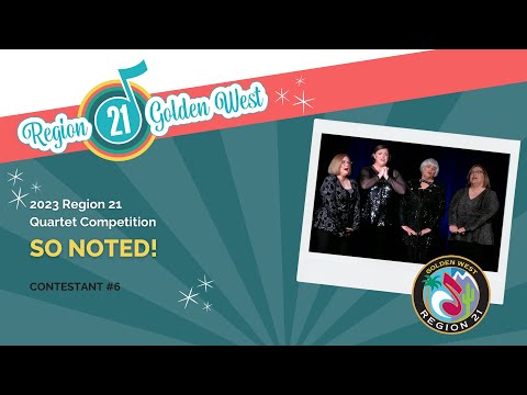 #6 - So Noted! - 2023 Region 21 Golden West Quartet Contest