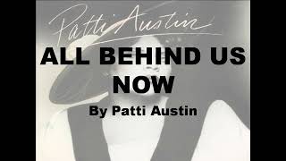 All Behind Us Now by Patti Austin with Lyrics